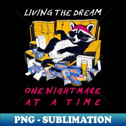 Living the Dream one Nightmare at a Time - retro Raccoon - Aesthetic Sublimation Digital File - Perfect for Sublimation Mastery
