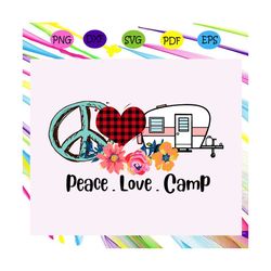 peace love camp , peace, camp, peace and love, camping svg, camping lover, gift for camping lover, happy camping,trendin