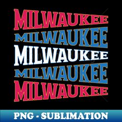NATIONAL TEXT ART USA MILWAUKEE - Instant PNG Sublimation Download - Instantly Transform Your Sublimation Projects