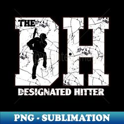 The DH baseball Designated Hitter Baseball Softball Player Hitting Original - Artistic Sublimation Digital File - Bold & Eye-catching