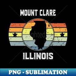 MOUNT CLARE ILLINOIS Vintage Graphic t shirt - MOUNT CLARE Cool Retro Hometown Pride t shirt - ILLINOIS Travel Culture Adventure Sport Team Family Gift shirt - Professional Sublimation Digital Download - Fashionable and Fearless