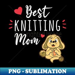 Best Knitting Mom - Vintage Sublimation PNG Download - Spice Up Your Sublimation Projects