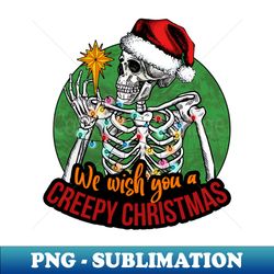 We Wish You A Creepy Christmas Holiday Skeleton - Unique Sublimation PNG Download - Vibrant and Eye-Catching Typography