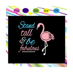Stand tall & be fabulous, flamingo svg, flamingo gift, flamingo lover, flamingo drink, flamingo clipart, funny flamingo,