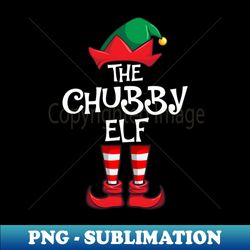 Chubby Elf Matching Family Christmas - Retro PNG Sublimation Digital Download - Add a Festive Touch to Every Day