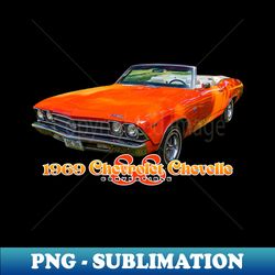 1969 Chevrolet Chevellle SS Convertible - Premium Sublimation Digital Download - Fashionable and Fearless