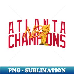 Atlanta - NBA Champions - Instant Sublimation Digital Download - Bold & Eye-catching