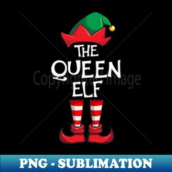 Queen Elf Matching Family Christmas - Artistic Sublimation Digital File - Boost Your Success with this Inspirational PNG Download