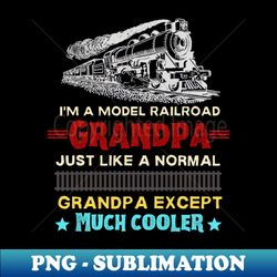 Im a model railroad grandpa just like a normal grandpa except much cooler - Vintage Sublimation PNG Download - Boost Your Success with this Inspirational PNG Download