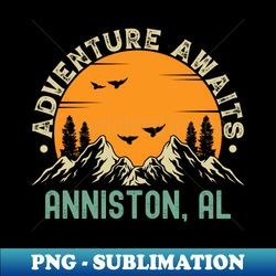 Anniston Alabama - Adventure Awaits - Anniston AL Vintage Sunset - Signature Sublimation PNG File - Perfect for Personalization