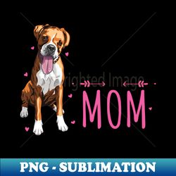 Boxer Mom  Cute Boxer Lover Dog Owner - Elegant Sublimation PNG Download - Instantly Transform Your Sublimation Projects
