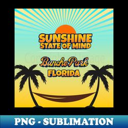 Bunche Park Florida - Sunshine State of Mind - Signature Sublimation PNG File - Bold & Eye-catching