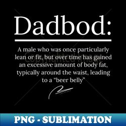 Dad Bod Definition - Vintage Sublimation PNG Download - Perfect for Personalization