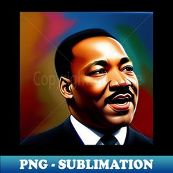 MLK oil painting digital - Aesthetic Sublimation Digital File - Enhance Your Apparel with Stunning Detail