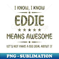Camouflage Best Eddie Ever Awesome Eddie Name Personalized Birthday Gift - PNG Transparent Sublimation File - Enhance Your Apparel with Stunning Detail