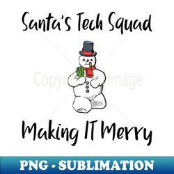 Santas Tech Squad Making IT Merry - PNG Transparent Sublimation Design - Revolutionize Your Designs