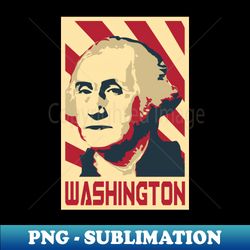 George Washington Retro Propaganda - Exclusive PNG Sublimation Download - Stunning Sublimation Graphics