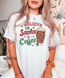 I Believe In Santa and Coffee t-shirt, Coffee Christmas t-shirt, Coffee Lover Gift, Christmas Shirts, iPrintasty Christm
