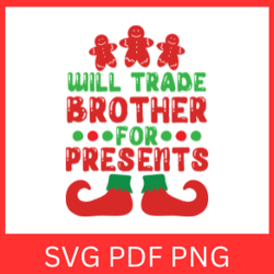 Will Trade Brother For Presents Svg, For Presents Svg, Trade Brother Svg, Will Trade Svg, Brother for Presents