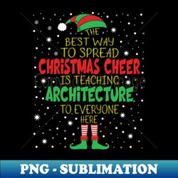 Spread Christmas Cheer Teaching Architecture Gift - PNG Transparent Digital Download File for Sublimation - Transform Your Sublimation Creations
