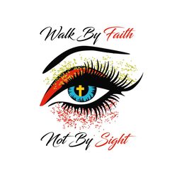 Walk By Faith Not By Sight, Trending Svg, Eye Vector, Eye Svg, Trending Now, Trending, Quotes, Best Saying, Funny Quotes