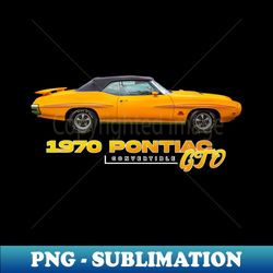1970 Pontiac GTO Convertible - Decorative Sublimation PNG File - Perfect for Creative Projects