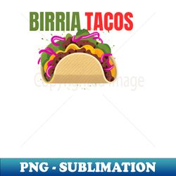 Birria tacos mexican vibe - Artistic Sublimation Digital File - Bold & Eye-catching