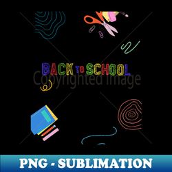 Back to school - Modern Sublimation PNG File - Bring Your Designs to Life