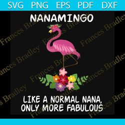 Like A Normal Nana Only More Fabulous, Trending Svg, FLamingo Svg, Trending Now, Trending, Quotes, Best Saying, Lovely F