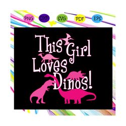 This girl loves Dinos svg, Dinosaur, Dinosaur svg, Girl gift svg, Dinosaur vector, Dinosaur lovers svg, Gift for girls F