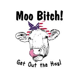 Moo Bitch, Trending Svg, Trending Now, Trending, Get Out The Hay, Get Out The Hay Shirt For Women, Crown Svg, Great Amer