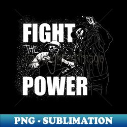 Fight The Power - Instant Sublimation Digital Download - Revolutionize Your Designs