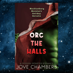 Orc the Halls: a modern monster romance novella Jove Chambers