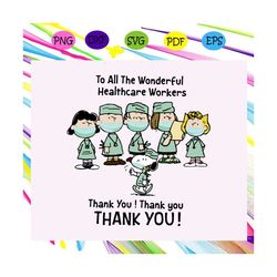 To all the wonderful healthcare workers svg, healthcare workers svg, healthcare heroes, nurse hero svg, doctor hero svg,