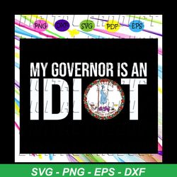 My governor is an idiot virginia, vintage virginia svg,trending svg For Silhouette, Files For Cricut, SVG, DXF, EPS, PNG
