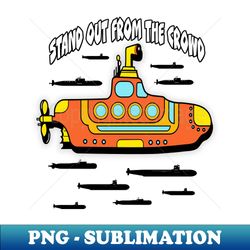 Stand out from the Crowd - Unique Sublimation PNG Download - Unlock Vibrant Sublimation Designs