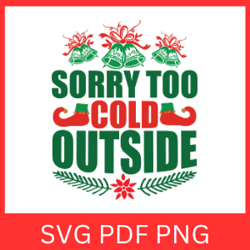 Sorry Too Cold Outside Svg, Sorry Too Cold Outside Designs, Animation Cricut, Too Cold Outside Svg, Sorry Can't