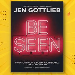 BE SEEN: Find Your Voice. Build Your Brand. Live Your Dream.
