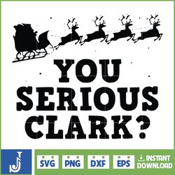 Christmas Vacation Svg, You Serious Clark Christmas Svg, Funny Christmas, Christmas Movie Svg