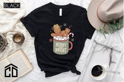 Gingerbread Cookie Shirt, Merry And Bright T-Shirt, Christmas Baking Shirt, Christmas Coffee Shirt, Christmas Cookie Tee