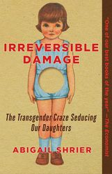Irreversible Damage The Transgender Craze Seducing Our Daughters by Abigail Shrier Book | Irreversible Damage The Transg