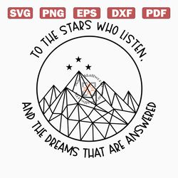 to the stars who listen, and the dreams that are answered svg, night court svg, acotar svg cut files, cricut, silhouette