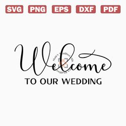 Wedding Welcome Sign SVG, Welcome To Our Wedding svg, Wedding svg, Wedding Outdoor Board svg