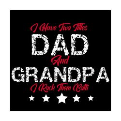 Dad And Grandpa, Fathers Day Svg, Daddy Gift, Father Gift, Happy Fathers Day, Father Gift Svg, Father Shirts, Daddy, Dad