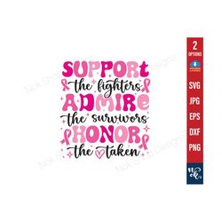Support The Fighter Admire Honor Svg Png, The Survivors Honor The Taken Svg, Breast Cancer Awareness Svg Cut file, PNG sublimation