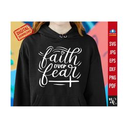 Faith Over Fear svg, Christian png, Religious Svg for Cricut, Faith Svg, Jesus pdf, sublimation, Motivational Svg, Self Love pdf, Pray png