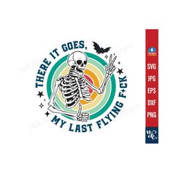 There It Goes My Last Flying F*ck Svg Png, Skull Halloween svg, Fall Autumn, Spooky svg, Halloween Funny Skeleton Svg file for Cricut