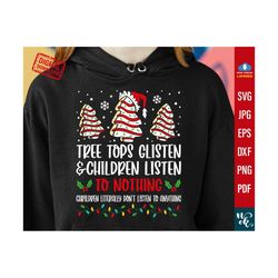 Tree Tops Glisten and children listen to nothing svg Mom Womens Christmas tree cake Shirt PNG, Heat Press, Digital Download, Sublimation png