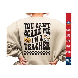 Halloween svg, You Can't Scare Me I'm A Teacher SVG PNG, Teacher shirt Svg, Spooky Teacher Svg, Halloween Party School Svg, Png Sublimation.