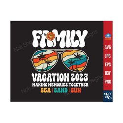 Family Vacation 2023 svg, Making Memories Together Groovy Family Vacation SVG, Family Vacation Shirt, Family Vacay SVG, Png Sublimation